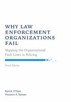 Why Law Enforcement Organizations Fail: Mapping the Organizational Fault Lines in Policing 159460911X Book Cover