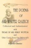 The Poems of Sir Walter Raleigh Collected and Authenticated with Those of Sir Henry Wotton and Other Courtly Poets from 1540 to 1650: Edited with an introduction and notes by J. Hannah D.C.L 140217246X Book Cover