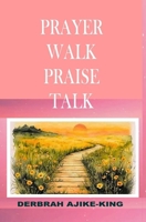 Prayer Walk Praise Talk B0G4JR1BKR Book Cover