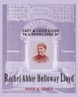 Easy and Lucid Guide to a Knowledge of Rachel Abbie Holloway Lloyd 0692290826 Book Cover