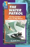 The Water Patrol: Saving Surfers' Lives in Big Waves (High Five Reading Blue) 0736857397 Book Cover