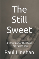The Still Sweet: A Story About the Quiet That Saves You B0F7QPMV5B Book Cover