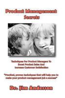 Product Management Secrets: Techniques For Product Managers To Boost Product Sales And Increase Customer Satisfaction 1494495910 Book Cover