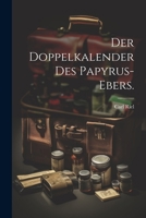 Der Doppelkalender Des Papyrus-Ebers. 1021593907 Book Cover