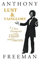 Lust & Vainglory: A Close Encounter with Death and Success 154627118X Book Cover