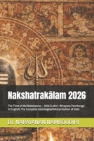 Nakshatrakalam 2026: The Time of the Nakshatras – 2026 (Lahiri–Nirayana Panchanga In English) The Complete Astrological Interpretation of 2026 (Astrology Research & Analysis) B0GCZ4G9NQ Book Cover