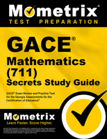 GACE Mathematics (711) Secrets Study Guide: GACE Exam Review and Practice Test for the Georgia Assessments for the Certification of Educators 1516731301 Book Cover