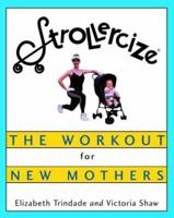 Strollercize: The Workout for New Mothers 0609805541 Book Cover