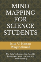 MIND MAPPING FOR SCIENCE STUDENTS: The Only Technique You Need to Superpower Your Learning and Understanding (Accelerated Learning) B0DNWMJ2SZ Book Cover