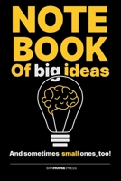 Notebook of BiG Ideas: ...and sometimes small ones too 1657084701 Book Cover