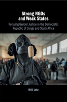 Strong NGOs and Weak States: Pursuing Gender Justice in the Democratic Republic of Congo and South Africa 1108410588 Book Cover