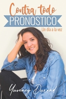 Contra Todo Pronóstico: Un día a la vez B092L5VYHN Book Cover