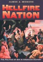 Hellfire Nation: The Politics of Sin in American History 0300094841 Book Cover