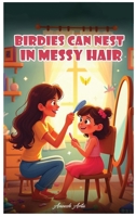 Birdies Can Nest In Messy Hair B0FBRB9H9V Book Cover