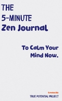 The 5-Minute Zen Journal: Practice The Art Of Reflection, Mindfulness & Happiness 9083022803 Book Cover