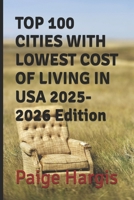 TOP 100 CITIES WITH LOWEST COST OF LIVING IN USA 2025-2026 Edition B0FMQ1SPZJ Book Cover