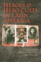 Heroes and Hero Cults in Latin America 0292714815 Book Cover