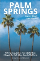 Palm Springs, Joshua Tree & Salton Sea: 3 Days in the High & Low Desert of California B0BMSV6X9W Book Cover