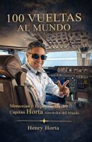 100 Vueltas Al Mundo: Memorias Y Experiencias Del Capitan Horta Alrededor Del Mundo (Spanish Edition) 1972006142 Book Cover