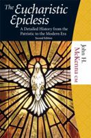 The Eucharistic Epiclesis: A Detailed History from the Patristic to the Modern Era 1595250255 Book Cover