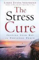 Stress Cure: Praying Your Way to Personal Peace 0800722833 Book Cover