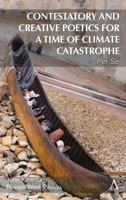 Contestatory and Creative Poetics for a Time of Climate Catastrophe: Volume 1 - Per Se 1839992735 Book Cover