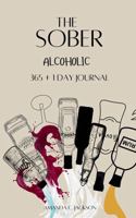 The Sober Alcoholic: 365 + 1 Day Journal B0DSTWZVP7 Book Cover