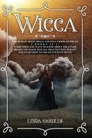 Wicca: Witchcraft Moon Spells and Wicca Book of Spells, 2 books in 1: Everything You Want to Know About the Lunar Phases and Magic Rituals. Practice Witchcraft and Learn how to Create Enchantments. B089M2J6L8 Book Cover