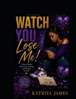 Watch you lose me B0HKGDHCK2 Book Cover