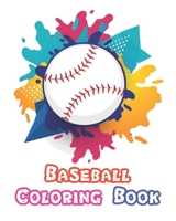 Baseball Coloring Book: A Coloring and Activity Book for Boys and Girls ( Teams - Players - Logos and More ) B08928MG9Y Book Cover