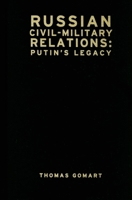 Russian Civil-Military Relations: Putin's Legacy 0870032429 Book Cover