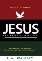 Jesus and Kwanzaa Principles: Skills and Tools for Developing Business, Schools, Self, Family and Community 1541348923 Book Cover