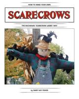 How To Make Your Own Scarecrow the Buchanan Scarecrow Ladies Way 0989584100 Book Cover