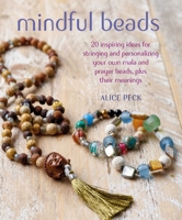 Mindful Beads: Meaning, mantras, prayers, and hope 1782495614 Book Cover