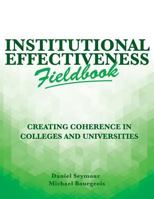 Institutional Effectiveness Fieldbook: Creating Coherence in Colleges and Universities (Volume 2) 1979106746 Book Cover