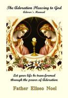 The Adoration Pleasing to God: Adorer's Manual 1684116414 Book Cover