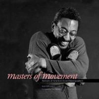 Masters of Movement: Portraits of America's Great Choreographers 1588341852 Book Cover