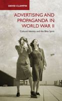 Advertising and Propaganda in World War II: Cultural Identity and the Blitz Spirit 1350157732 Book Cover