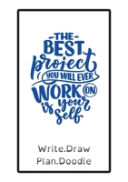 The Best Project You Will Ever Work on Is Yourself: Write, Draw, Plan, Doodle 064511572X Book Cover