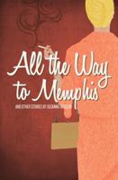 All the Way to Memphis and Other Stories 1940595037 Book Cover