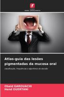 Atlas-guia das lesões pigmentadas da mucosa oral 6209332129 Book Cover