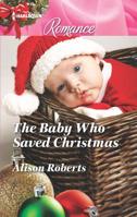 The Baby Who Saved Christmas 0373743580 Book Cover