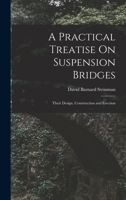 A Practical Treatise On Suspension Bridges: Their Design, Construction and Erection 101562166X Book Cover