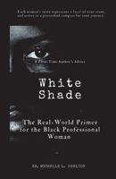 White Shade: The Real-World Primer for the Black Professional Woman 1098311396 Book Cover
