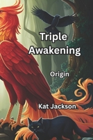 Triple Awakening: Origin B0F2FPMNXS Book Cover