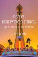 Disney's Hollywood Studios: From Show Biz to Your Biz 1941500021 Book Cover