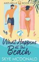 What Happens At the Beach: A hidden identity, second chance, single parent romance (Anti-Belle) 1963655028 Book Cover