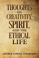 Thoughts on Creativity, Spirit, and the Ethical Life 1952026091 Book Cover
