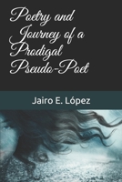 Poetry and Journey of a Prodigal Pseudo-Poet B08D4F8NPZ Book Cover