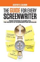 The Guide for Every Screenwriter : From Synopsis to Subplots: the Secrets of Screenwriting Revealed 1733989633 Book Cover
